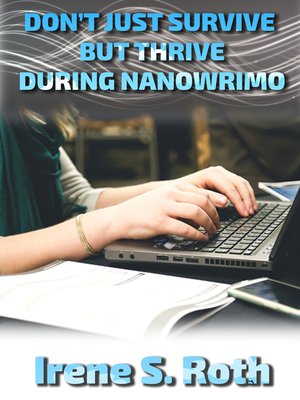 cover image of Don't Just Survive but Thrive During NANOWRIMO